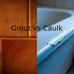 Grout vs Caulk