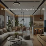 The Best Home Renovation Companies in the US