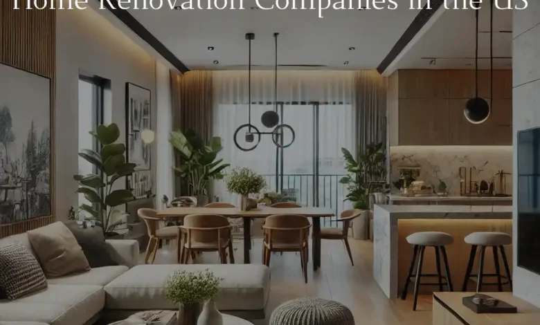 The Best Home Renovation Companies in the US