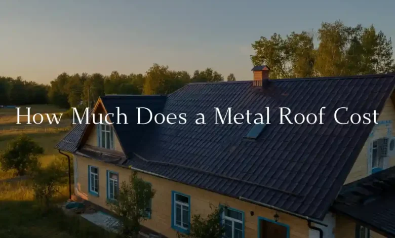 How Much Does a Metal Roof Cost