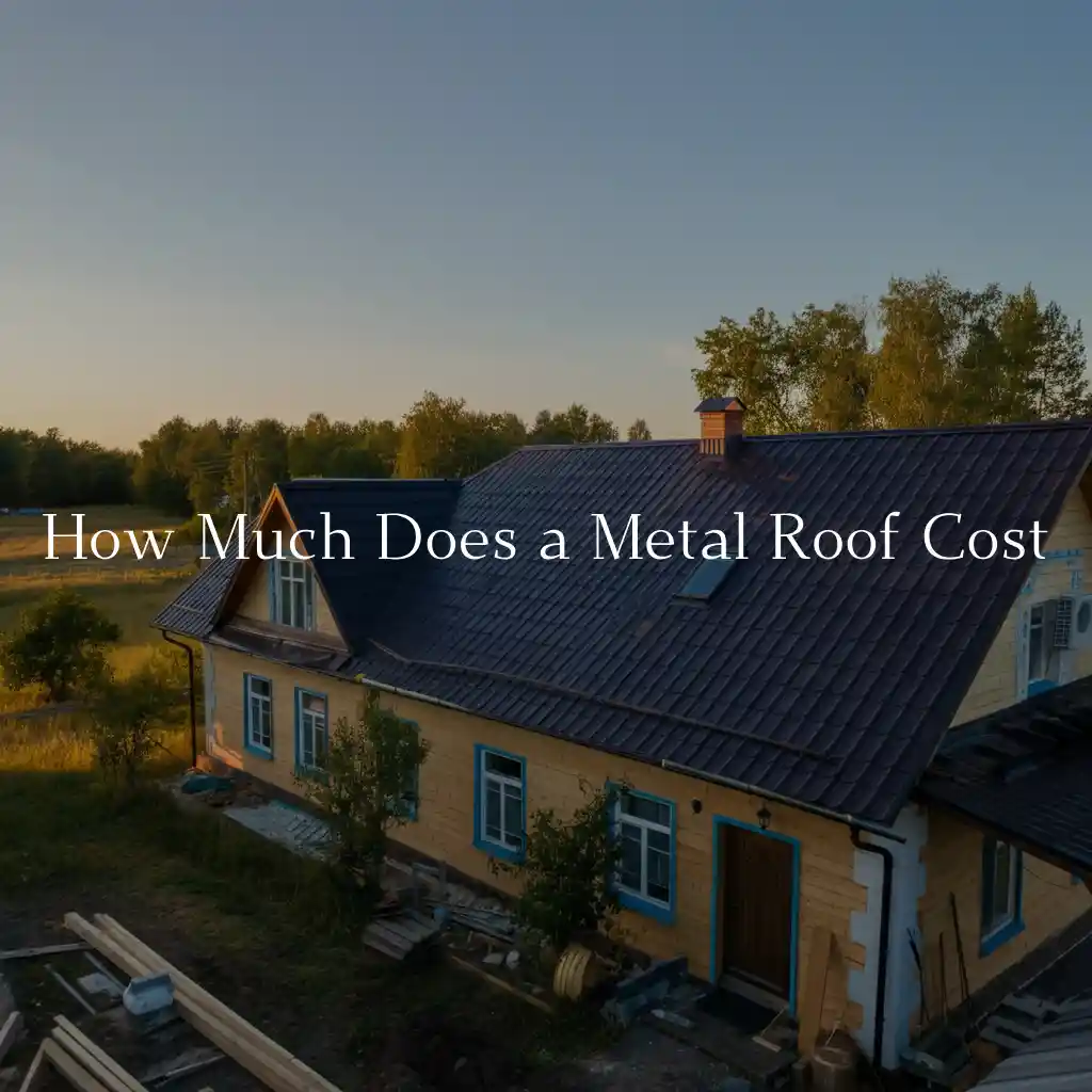 How Much Does a Metal Roof Cost
