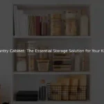 Pantry Cabinet: The Essential Storage Solution for Your Kitchen